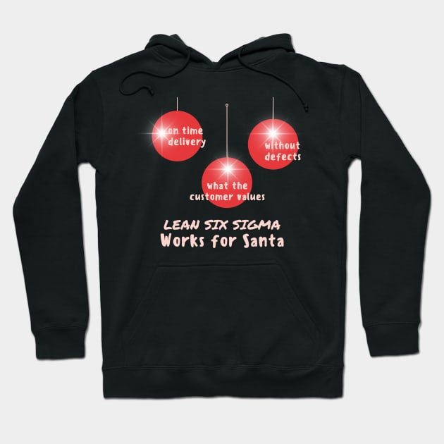 Lean Six Sigma / Works for Santa / making the holidays perfect Hoodie by Viz4Business